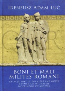 Boni et Mali Milites Romani 