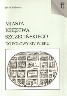 Miasta Księstwa Szczecińskiego do połowy XIV wieku 