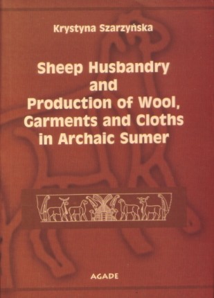 Sheep Husbandry and Production of Wool, Garments and Cloths in Archaic Sumer 