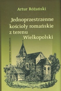 Jednoprzestrzenne kościoły romańskie z terenu Wielkopolski 