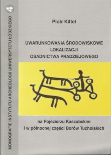 Uwarunkowania środowiskowe lokalizacji osadnictwa pradziejowego na Pojezierzu Kaszubskim i w północnej części Borów Tucholskich